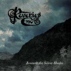 Reveries End : Beneath the Silent Shades Reveries End : Beneath the Silent Shades